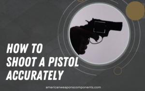 How To Shoot A Pistol Accurately Tips Drills To Do It Right